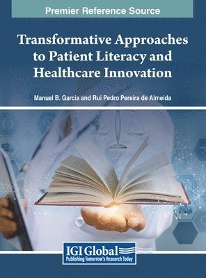Manuel B. Garcia, Rui Pedro Pereira de Almeida - Transformative Approaches to Patient Literacy and Healthcare Innovation, Inbunden