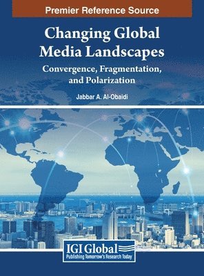 Jabbar A. Al-Obaidi - Changing Global Media Landscapes, Inbunden