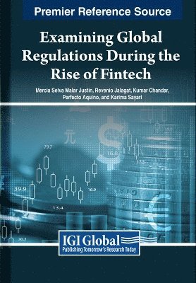 Mercia Selva Malar Justin, Revenio Jalagat, Kumar Chandar, Perfecto Aquino, Karima Sayari - Examining Global Regulations During the Rise of Fintech, Inbunden