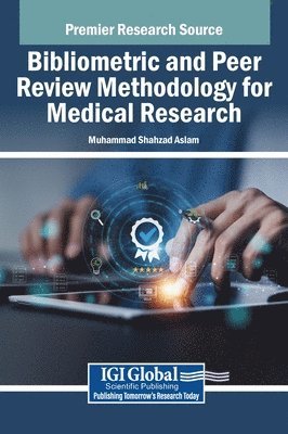 Muhammad Shahzad Aslam - Bibliometric and Peer Review Methodology for Medical Research, Inbunden