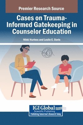 bokomslag Cases on Trauma-Informed Gatekeeping in Counselor Education