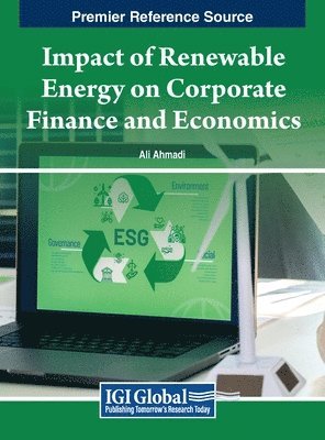 Ali Ahmadi - Impact of Renewable Energy on Corporate Finance and Economics, Inbunden