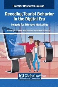 bokomslag Decoding Tourist Behavior in the Digital Era: Insights for Effective Marketing
