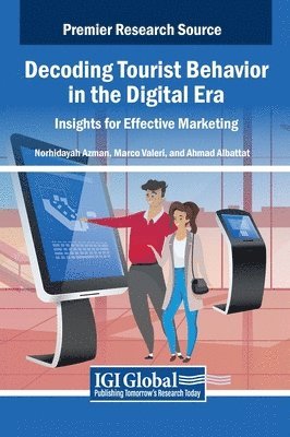 bokomslag Decoding Tourist Behavior in the Digital Era: Insights for Effective Marketing