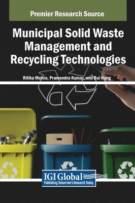 Ritika Mehra, Pramendra Kumar, Bui Hung - Municipal Solid Waste Management and Recycling Technologies, Inbunden