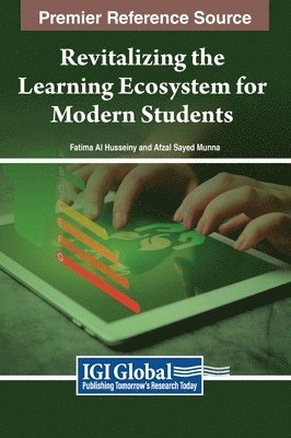 Fatima Al Husseiny, Afzal Sayed Munna - Revitalizing the Learning Ecosystem for Modern Students, Inbunden