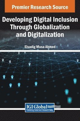Elsadig Musa Ahmed - Developing Digital Inclusion Through Globalization and Digitalization, Inbunden