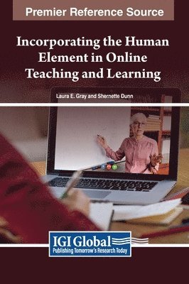 Laura E. Gray, Shernette D. Dunn - Incorporating the Human Element in Online Teaching and Learning, Inbunden