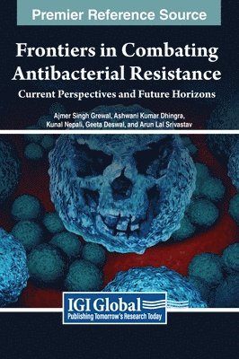 Ajmer Singh Grewal, Ashwani Kumar Dhingra, Kunal Nepali, Geeta Deswal, Arun Lal Srivastav - Frontiers in Combating Antibacterial Resistance, Inbunden