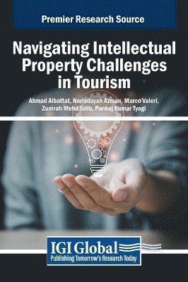 Ahmad Albattat, Norhidayah Azman, Marco Valeri - Navigating Intellectual Property Challenges in Tourism, Inbunden