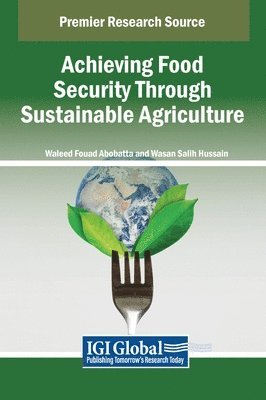 Waleed Fouad Abobatta, Wasan Salih Hussain - Achieving Food Security Through Sustainable Agriculture, Inbunden