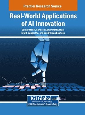 Saurav Mallik, Sandeep Kumar Mathivanan, S K B Sangeetha - Real-World Applications of AI Innovation, Inbunden