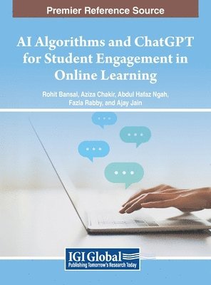 Rohit Bansal, Aziza Chakir, Abdul Hafaz Ngah, Fazla Rabby, Ajay Jain - AI Algorithms and ChatGPT for Student Engagement in Online Learning, Inbunden