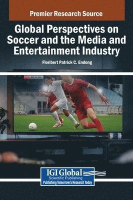 bokomslag Global Perspectives on Soccer and the Media and Entertainment Industry