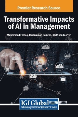 Muhammad Farooq, Muhammad Ramzan, Yuen Yee Yen - Transformative Impacts of AI in Management, Inbunden