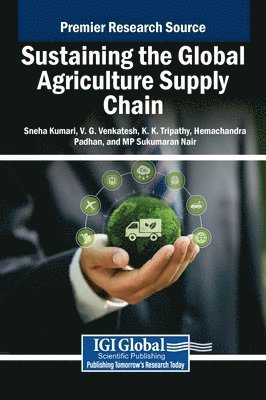 Sneha Kumari, V G Venkatesh, K K Tripathy - Sustaining the Global Agriculture Supply Chain, Inbunden