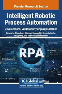 bokomslag Intelligent Robotic Process Automation: Development, Vulnerability and Applications