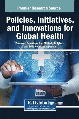 Paraskevi Papadopoulou, Miltiadis D Lytras, Sofia Konstantinopoulou - Policies, Initiatives, and Innovations for Global Health, Inbunden