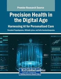 bokomslag Precision Health in the Digital Age: Harnessing AI for Personalized Care