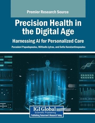 Paraskevi Papadopoulou, Miltiadis Lytras - Precision Health in the Digital Age: Harnessing AI for Personalized Care, Häftad