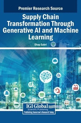 Ehap Sabri - Supply Chain Transformation Through Generative AI and Machine Learning, Inbunden