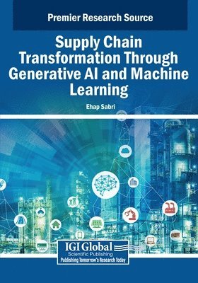 Ehap Sabri - Supply Chain Transformation Through Generative AI and Machine Learning, Häftad