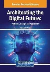 bokomslag Architecting the Digital Future: Platforms, Design, and Application