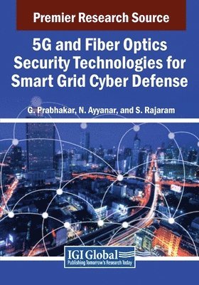 G. Prabhakar, N. Ayyanar - 5G and Fiber Optics Security Technologies for Smart Grid Cyber Defense, Häftad