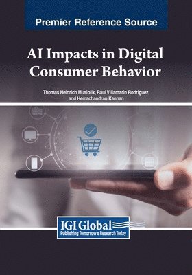 Thomas Heinrich Musiolik, Raul Villamarin Rodriguez, Hemachandran Kannan - AI Impacts in Digital Consumer Behavior, Häftad