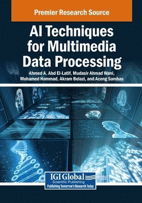 Ahmed A. Abd El-Latif, Mudasir Ahmad Wani, Mohamed Hammad - AI Techniques for Multimedia Data Processing, Häftad