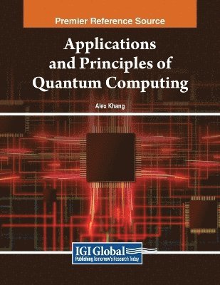 Alex Khang - Applications and Principles of Quantum Computing, Häftad