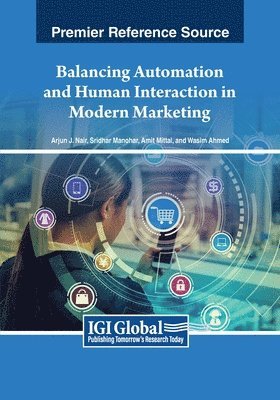 Arjun J. Nair, Sridhar Manohar, Amit Mittal, Wasim Ahmed - Balancing Automation and Human Interaction in Modern Marketing, Häftad