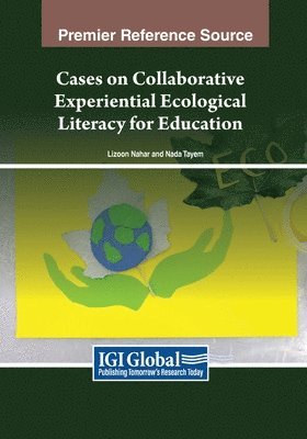 Lizoon Nahar, Nada Tayem - Cases on Collaborative Experiential Ecological Literacy for Education, Häftad
