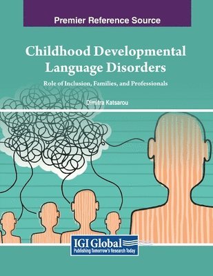 Dimitra Katsarou - Childhood Developmental Language Disorders: Role of Inclusion, Families, and Professionals, Häftad