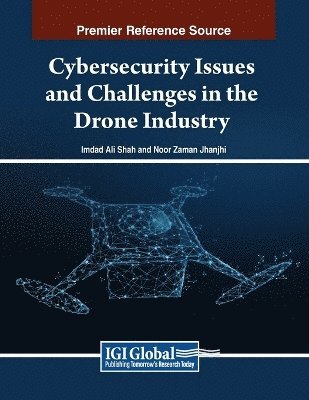 Imdad Ali Shah, Noor Zaman Jhanjhi - Cybersecurity Issues and Challenges in the Drone Industry, Häftad