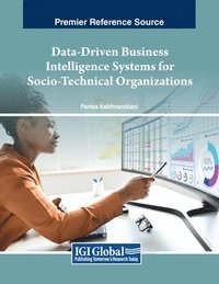bokomslag Data-Driven Business Intelligence Systems for Socio-Technical Organizations