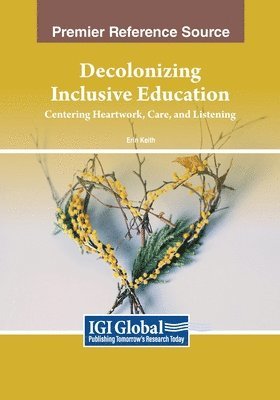 Decolonizing Inclusive Education: Centering Heartwork, Care, and Listening 1