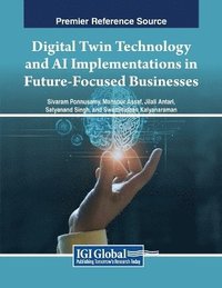 bokomslag Digital Twin Technology and AI Implementations in Future-Focused Businesses