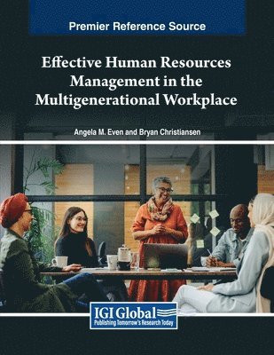 Angela M. Even, Bryan Christiansen - Effective Human Resources Management in the Multigenerational Workplace, Häftad