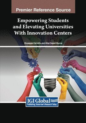 Giuseppe Cantafio, Afzal Sayed Munna - Empowering Students and Elevating Universities With Innovation Centers, Häftad