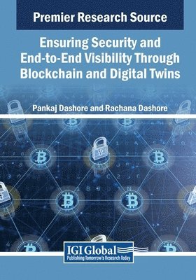 Ensuring Security and End-to-End Visibility Through Blockchain and Digital Twins 1