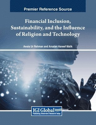 Awais Ur Rehman, Arsalan Haneef Malik - Financial Inclusion, Sustainability, and the Influence of Religion and Technology, Häftad