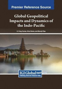 bokomslag Global Geopolitical Impacts and Dynamics of the Indo-Pacific