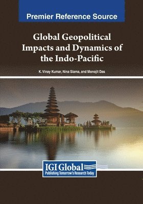 Global Geopolitical Impacts and Dynamics of the Indo-Pacific 1