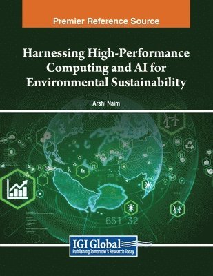 Arshi Naim - Harnessing High-Performance Computing and AI for Environmental Sustainability, Häftad