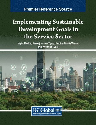 Vipin Nadda, Pankaj Kumar Tyagi, Rubina Moniz Vieira, Priyanka Tyagi - Implementing Sustainable Development Goals in the Service Sector, Häftad