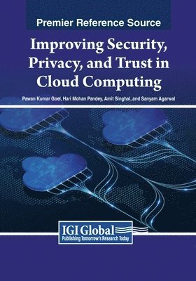 Improving Security, Privacy, and Trust in Cloud Computing 1