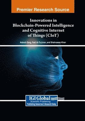 Adarsh Garg, Fadi Al-Turjman - Innovations in Blockchain-Powered Intelligence and Cognitive Internet of Things (CIoT), Häftad