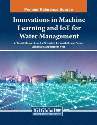 Abhishek Kumar, Arun Lal Srivastav, Ashutosh Kumar Dubey, Vishal Dutt, Narayan Vyas - Innovations in Machine Learning and IoT for Water Management, Häftad