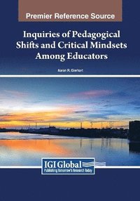 bokomslag Inquiries of Pedagogical Shifts and Critical Mindsets Among Educators